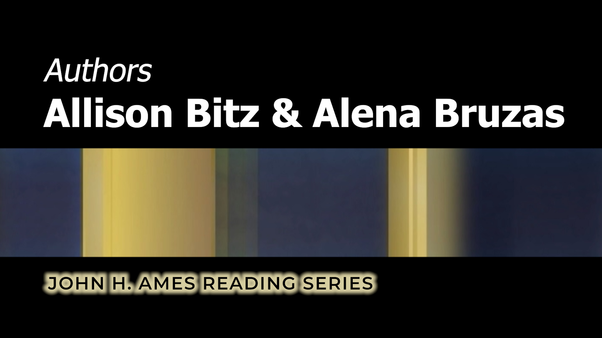 John H. Ames Reading Series: Allison Bitz & Alena Bruzas