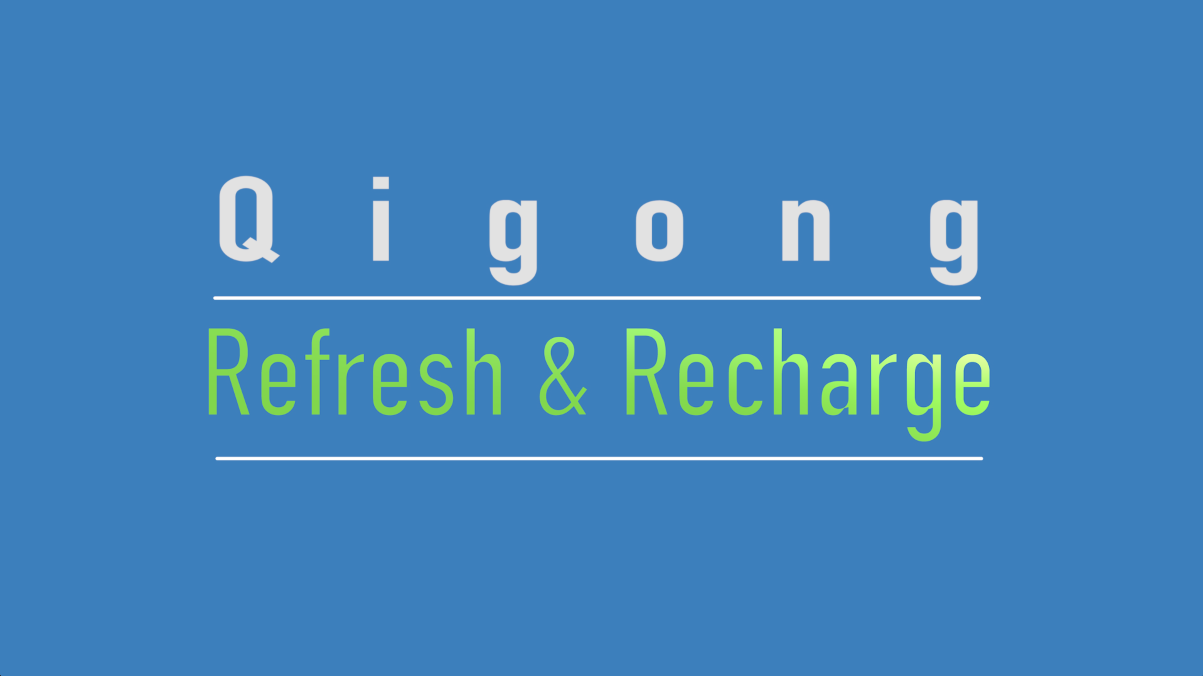Qigong: Refresh & Recharge